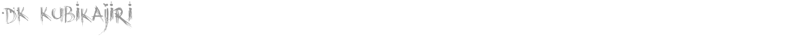 DK Kubikajiri font preview